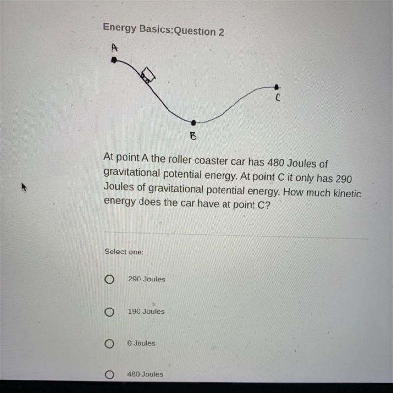 At point A the roller coaster car has 480 Joules of gravitational potential energy-example-1