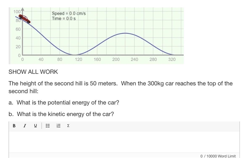 SHOW ALL WORKThe height of the second hill is 50 meters. When the 300kg car reaches-example-1