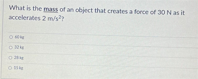 What is the mass of an object that creates a force of 30 N as it accelerates 2 m/s-example-1