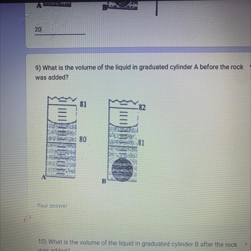 9) What is the volume of the liquid in graduated cylinder A before the rock *was added-example-1