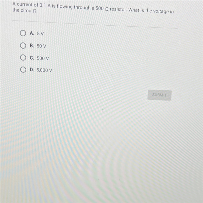 Question 5 of 5A current of 0.1 A is flowing through a 500 resistor. What is the voltage-example-1