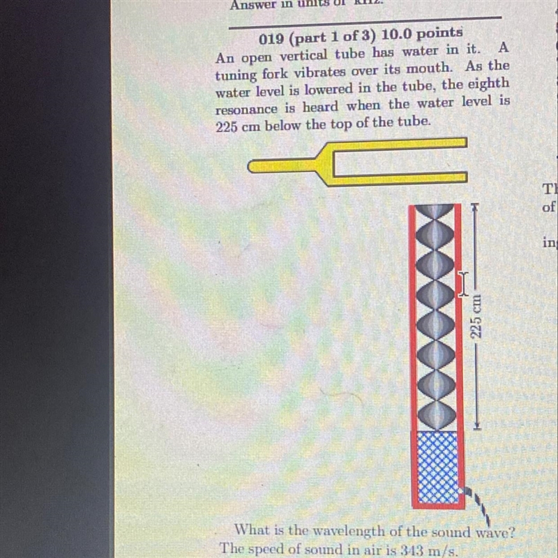 B) what is the frequency of the sound wave;i.e, the tuning fork? C) the water continues-example-1