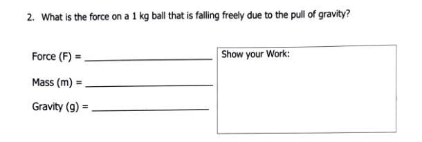 2. What is the force on a 1 kg bal that is falling freely due to the pull of gravity-example-1