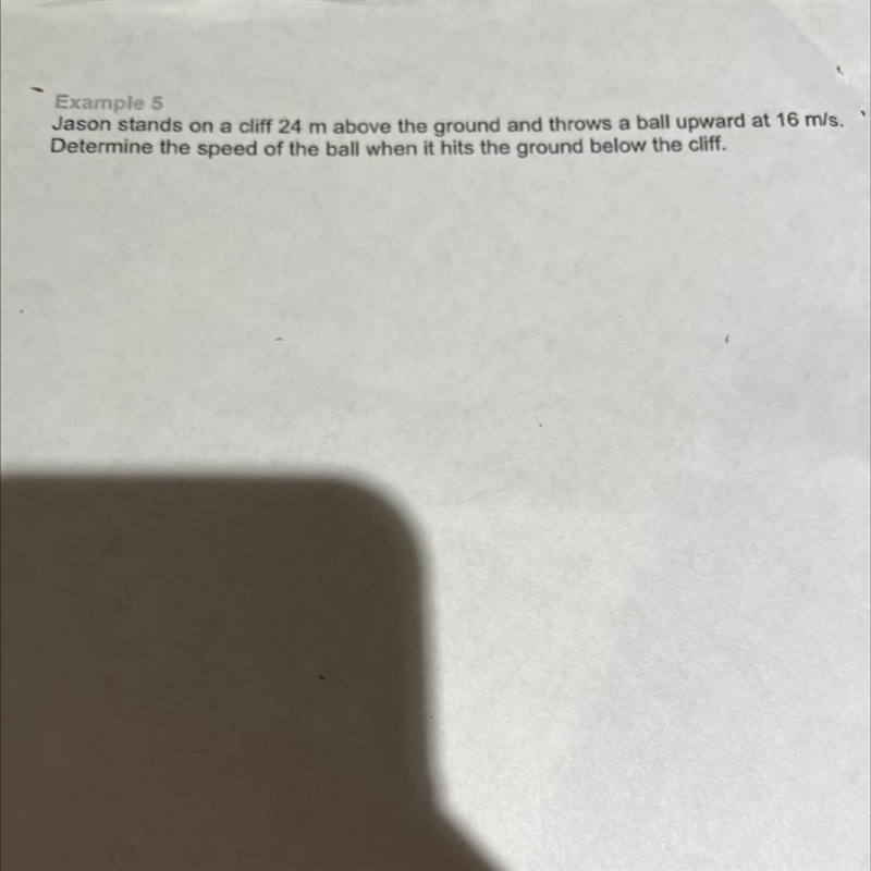 Jason stands on a cliff 24m above the ground and throws a ball upward at 16m/s determine-example-1