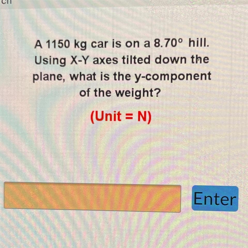 1150 kg car is on 8.70 degree hill. what is the y component of the weight.-example-1