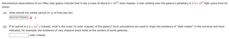 Astronomical observations of our Milky Way galaxy indicate that it has a mass of about-example-1