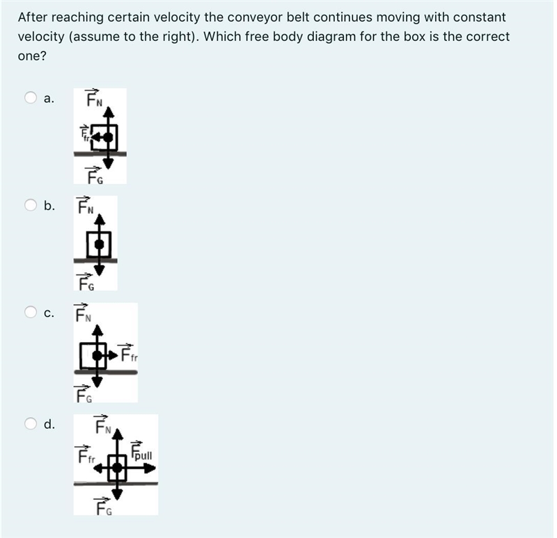what is the right optionA box is standing on a conveyor belt that is not in motion-example-1