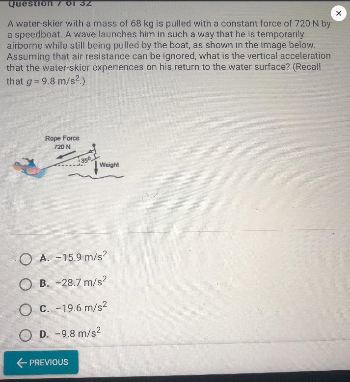 A water-skier with a mass of 68 kg is pulled with a constant force of 720 N bya speedboat-example-1