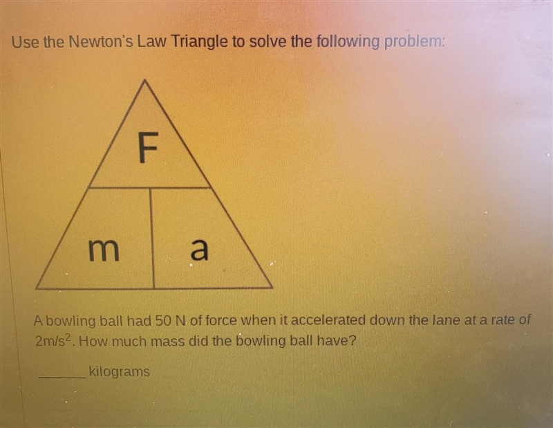 Use the Newton's Law Triangle to solve the following problem A bowling ball had 50 N-example-1