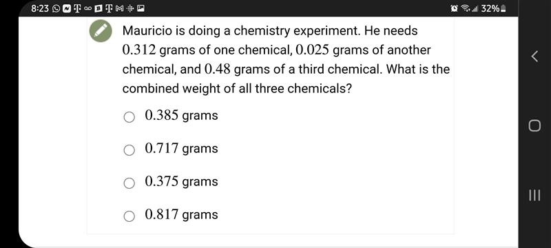 mauricio is doing a chemistry experiment . he needs 0.312 grams of chemical and 0.025 grams-example-1