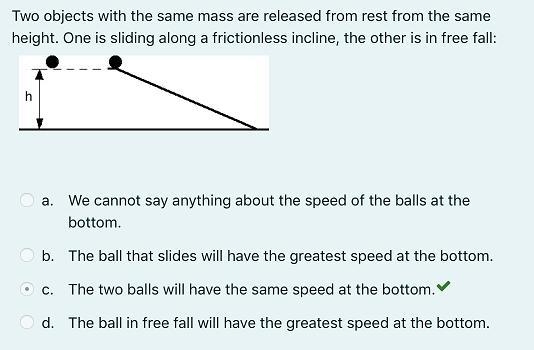 Two objects with the same mass are released from rest from the same height. One is-example-1