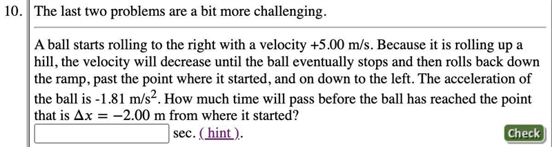 A ball starts rolling to the right with a velocity +5.00 m/s. Because it is rolling-example-1