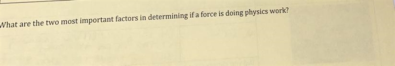 What are the two most important factors in determining if a force is doing physics-example-1