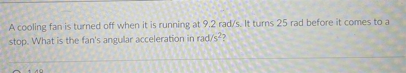 A cooling fan is turned off when it is running at 9.2 rad/s. It turns to 25 rad before-example-1