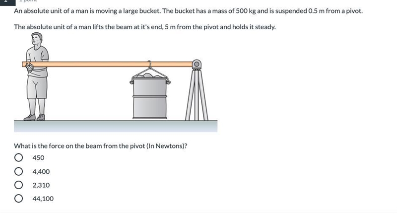 An absolute unit of a man is moving a large bucket. The bucket has a mass of 500 kg-example-1