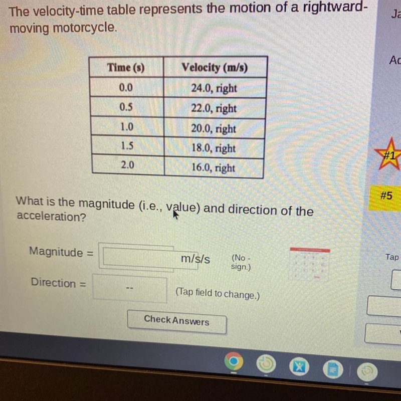 The velocity-time table represents the motion of a rightward- moving motorcycle. Magnitude-example-1