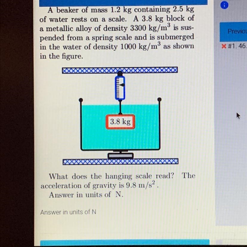 A beaker of mass 1.2 kg containing 2.5 kgof water rests on a scale.A 3.8 kg block-example-1