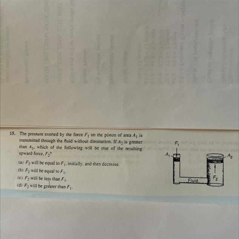 The pressure exerted by the force F1 on the piston of area A1 is transmitted through-example-1