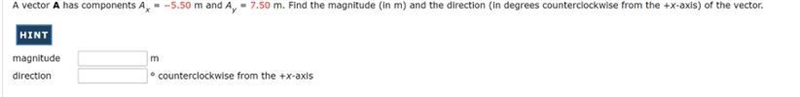 A vector A has components Ax = −5.50 m and Ay = 7.50 m. Find the magnitude (in m) and-example-1