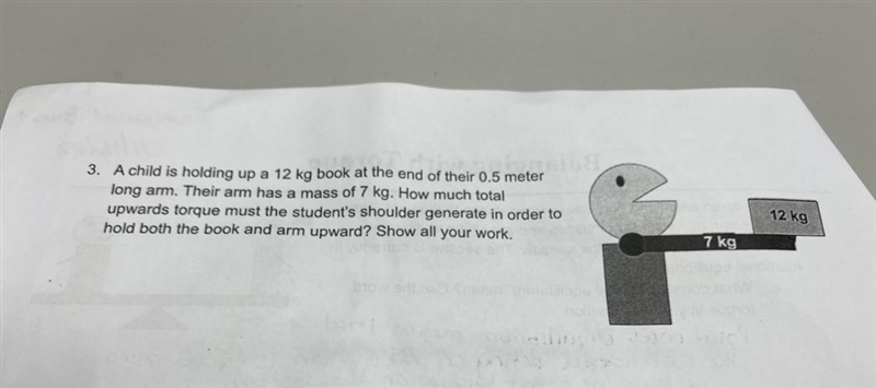 A child is holding up a 12 kg book at the end of their 0.5 meterlong arm. Their arm-example-1