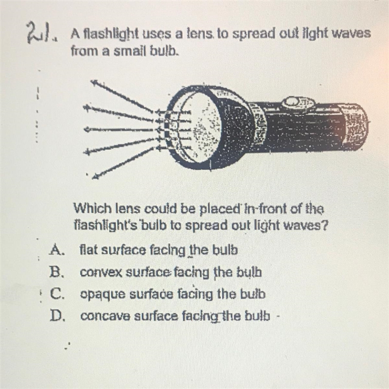 A flashlight uses a lons. to spread out light wavesfrom a small bulb.Which lens could-example-1