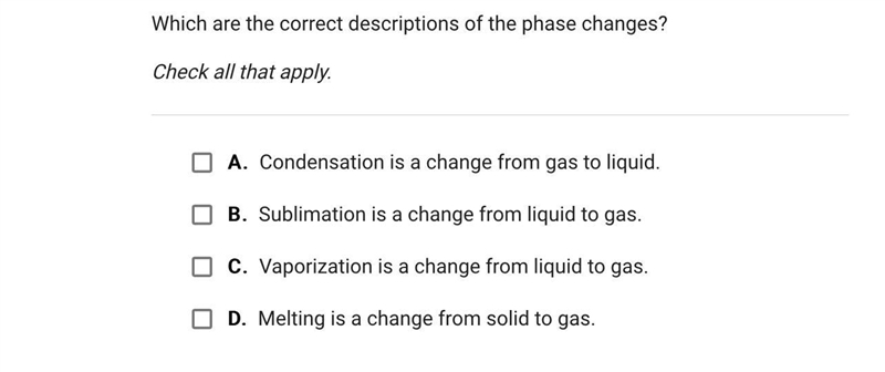 Which are the correct descriptions of the phase changes? Check all that apply.A.Condensation-example-1