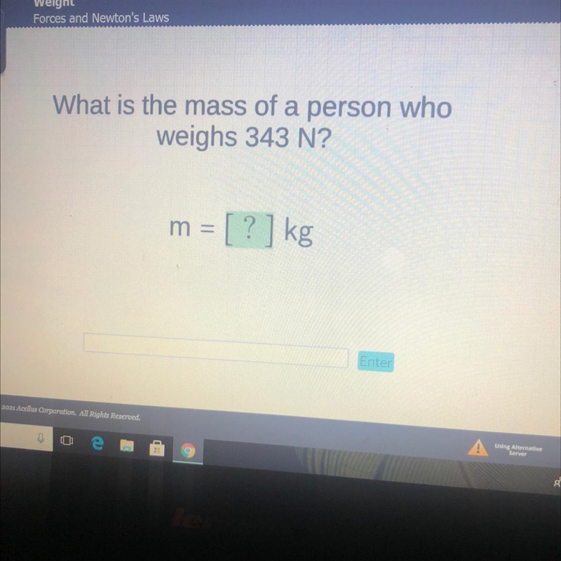 What is the mass of a person whoweighs 343 N?m= [ ? ] kg-example-1