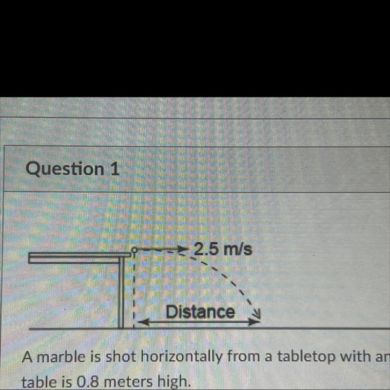 A marble is shot horizontally from a tabletop with an initial speed of 2.5 m/s using-example-1