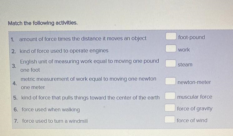 Match the following activities. 1.foot-pound 2.work 3.steam 4.newton meter 5.muscular-example-1