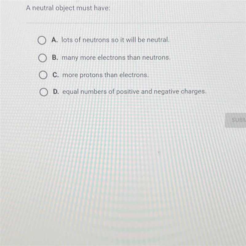 Question 6 of 25A neutral object must have:O A. lots of neutrons so it will be neutral-example-1