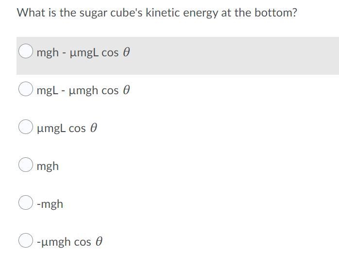 A sugar cube of mass m was placed at the top of this inclined plane. It is released-example-2