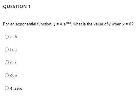 For an exponential function, y = A∙emx, what is the value of y when x = 0? a. A b-example-1