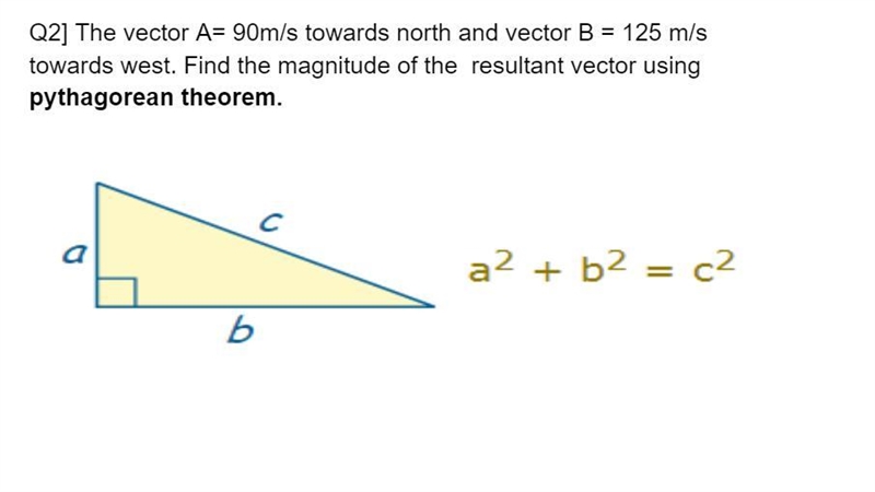 The vector A= 90m/s towards north and vector B = 125 m/s towards west. Find the magnitude-example-1