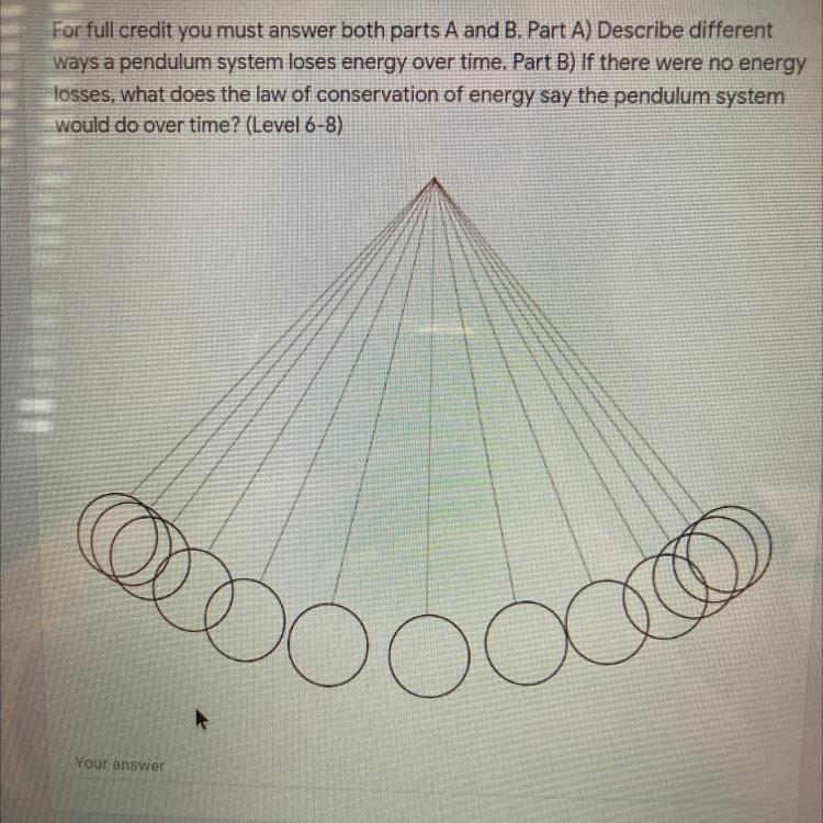 PART A : describe different ways a pendulum system loses energy over time. PART B-example-1