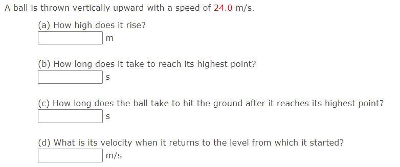 A ball is thrown vertically upward with a speed of 24.0 m/s.(a) How high does it rise-example-1