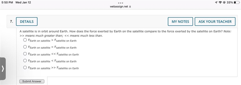 A satellite is in orbit around Earth. How does the force exerted by Earth on the satellite-example-1