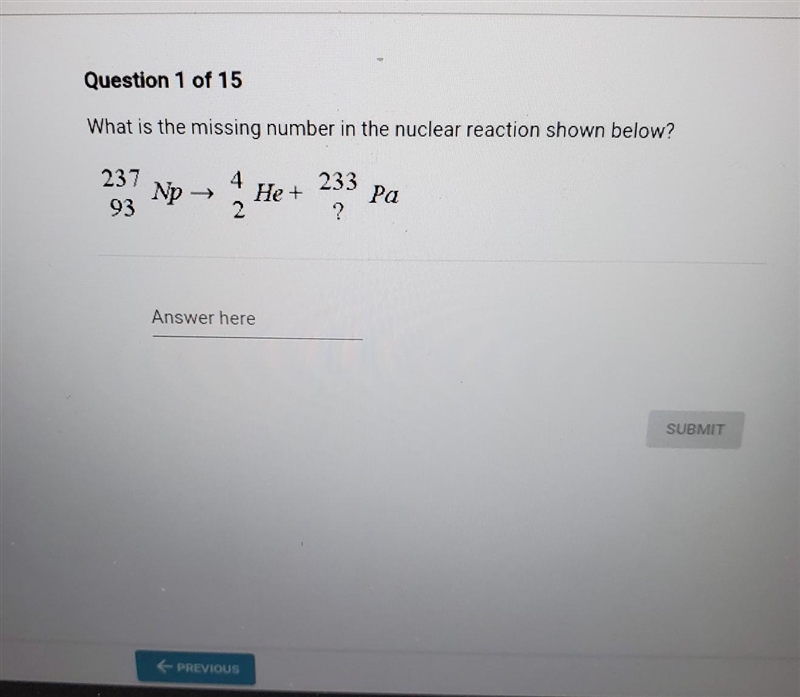 What is the missing number in the nuclear reaction shown below? 237 Np 93 - 4 He+ 2 233 ? Pa-example-1