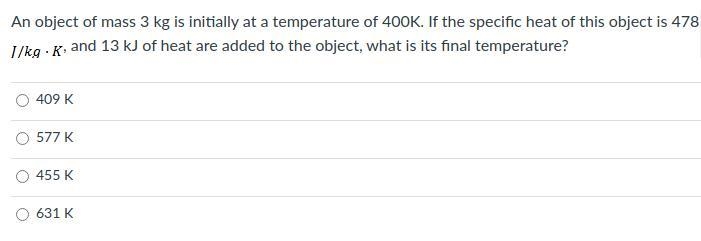 An object of mass 3 kg is initially at a temperature of 400K. If the specific heat-example-1