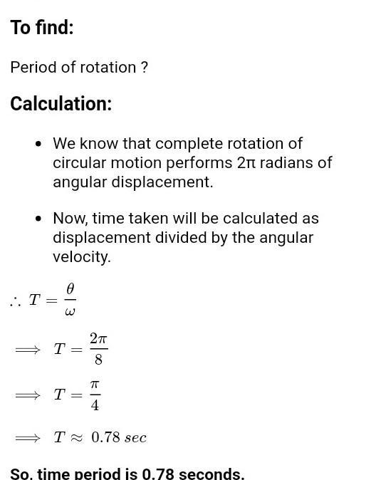 The angular speed of a wheel of bicycle is 8pi rad/s what is period of rotation-example-1