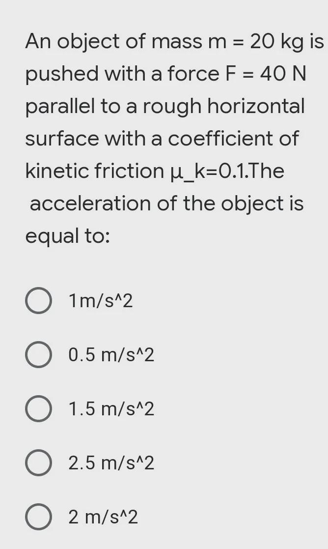 An object of mass m = 20 kg is pushed with a force F = 40 N parallel to a rough horizontal-example-1