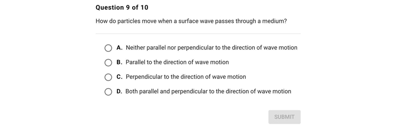 How do particles move when a surface wave passes through a medium? A. Neither parallel-example-1