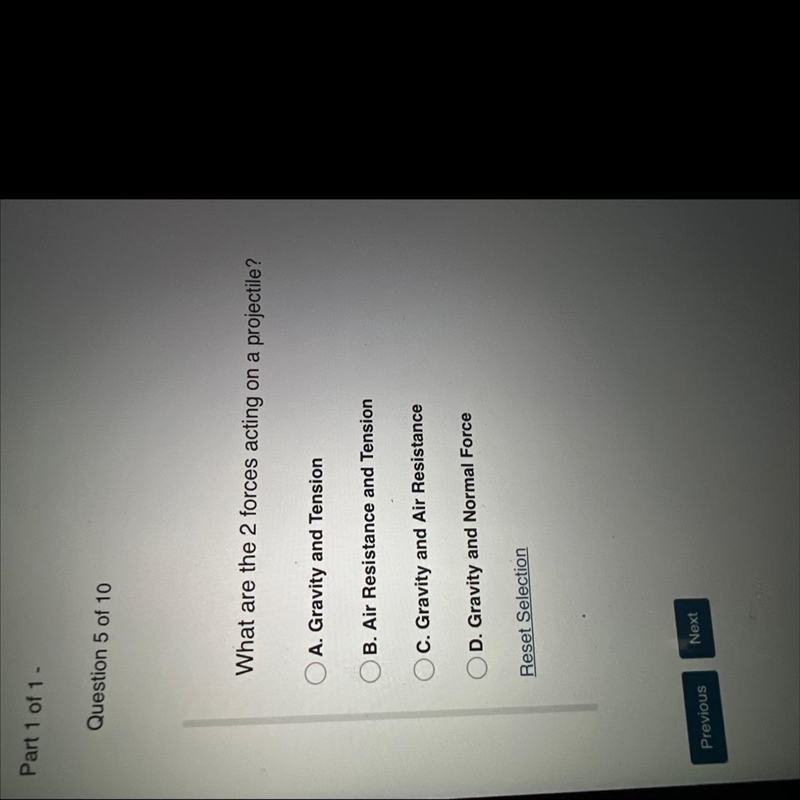 What are the 2 forces acting on a projectile? A. Gravity and Tension B. Air Resistance-example-1