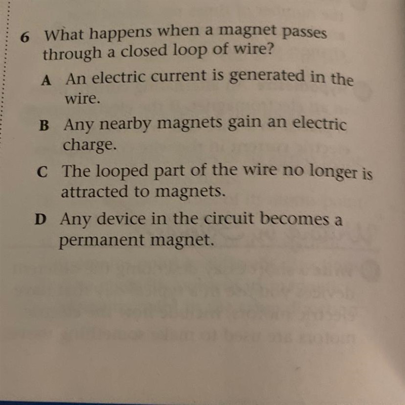 What happens when a magnet passes through a closed loop of wire? A) an electric current-example-1