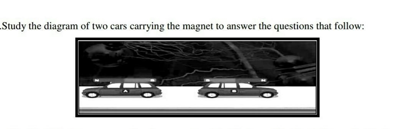 1) Would the 2 cars repel or be attracted to each other? 2) What type of force is-example-1