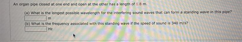 An organ pipe closed at one end and open at the other has a length of 1.8 m.-example-1