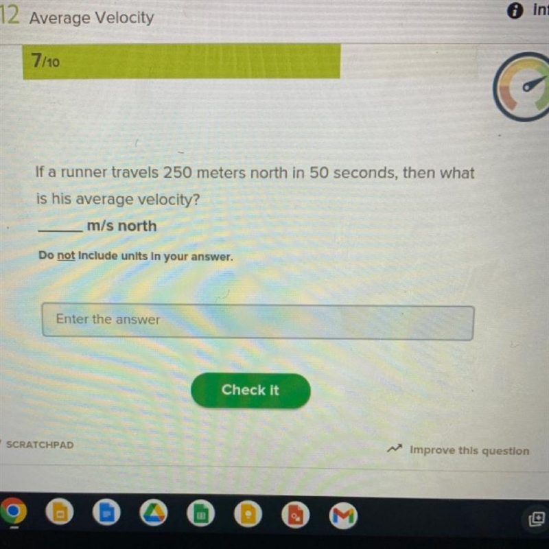 If a runner travels 250 meters north in 50 seconds, the what is his average velocity-example-1