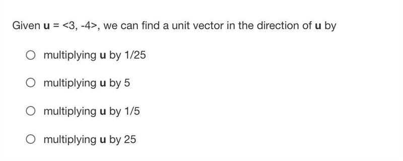 Given u = <3, -4>, we can find a unit vector in the direction of u by:-example-1