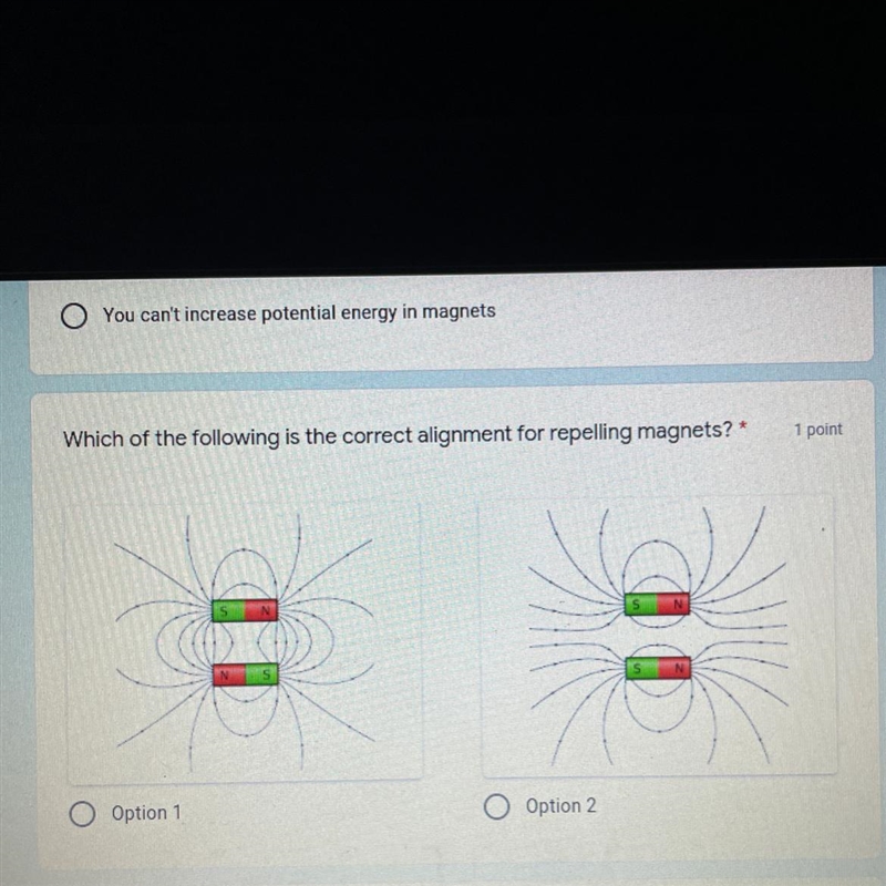 Which of the following is the correct alignment for repelling magnets?* 1 point Option-example-1