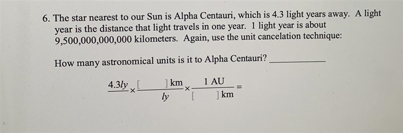 6. The star nearest to our Sun is Alpha Centauri, which is 4.3 light years away. A-example-1