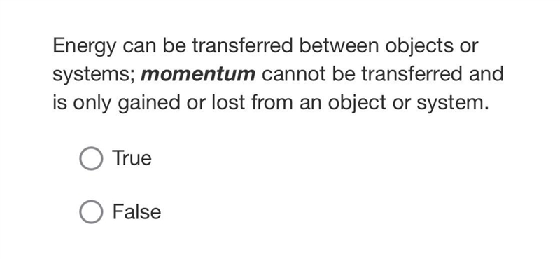 Energy can be transferred between objects or systems; momentum cannot be transferred-example-1